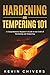 Hardening and Tempering 101 by Kevin Chivers