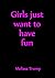 Girls Just Want to Have Fun...