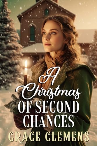 A Christmas of Second Chances: An Inspirational Romance Novel (Hearts of the Untamed West)