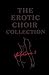 The Erotic Choir Collection...