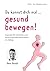 Du kannst dich mal… gesund bewegen! by Ben Baak