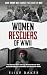 Women Rescuers of WWII: True stories of the unsung women heroes who rescued refugees and Allied servicemen in WWII (Brave Women Who Changed the Course of WWII)