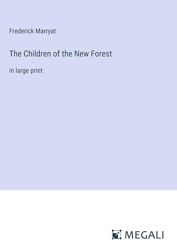 The Children of the New Forest: in large print
