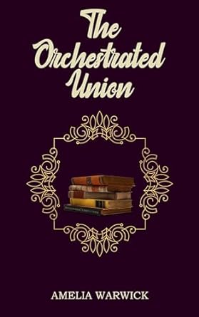 The Orchestrated Union (Regency Siblings, #1)