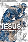 A Critical Look at Jesus: A Skeptics Approach