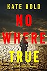 Nowhere True (Harley Cole, #11)
