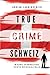 True Crime Schweiz: Wahre V...