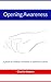 Opening Awareness: A guide to finding vividness in spacious clarity