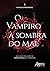 O VAMPIRO À SOMBRA DO MAL