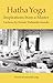 Hatha Yoga - Inspirations from a Master by Swami Vishnudevananda