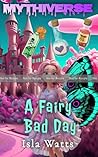 A Fairy Bad Day by Isla Watts