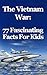 The Vietnam War: 77 Fascina...