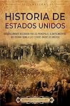 Historia de Estados Unidos: Un apasionante recorrido por los principales acontecimientos que dieron forma a los Estados Unidos de América (Spanish Edition)