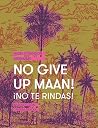 Book cover for No Give Up Maan! ¡No te rindas! (Vindictas) (Spanish Edition)