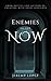Enemies of the Now