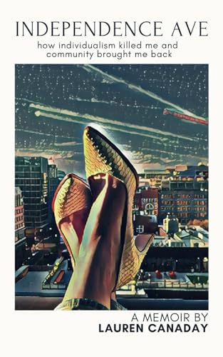 Independence Ave: How Individualism Killed Me and Community Brought Me Back (Paperback)