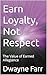 Earn Loyalty, Not Respect: ...