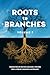 Roots to Branches Volume 1:...