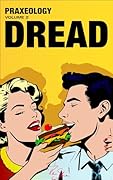 Praxeology, Volume 2: Dread