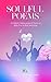 Soulful Poems : A Global Co...