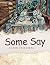 Some Say
