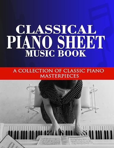 Classical Piano Sheet Music Book: A Collection of Classic Piano Masterpieces | 23 Composers, 60 Masterpieces | Bach, Mozart, Beethoven, Tchaikovsky, Chopin, Debussy, Scarlatti, Mendelssohn, (Kindle Edition)