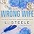 The Wrong Wife (Morally Grey Billionaires #5)