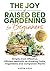 The Joy of Raised Bed Gardening for Beginners by Aspen Rose