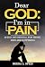Dear God: I'm in Pain: 28-D...