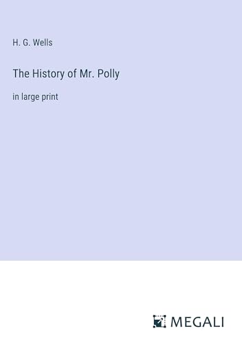 The History of Mr. Polly: in large print