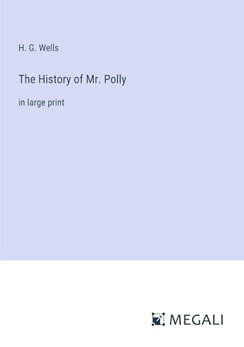 The History of Mr. Polly: in large print