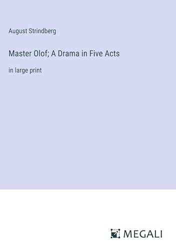 Master Olof; A Drama in Five Acts: in large print