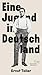 Eine Jugend in Deutschland (Die Andere Bibliothek 469) (German Edition)