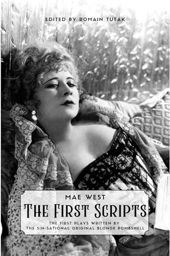 MAE WEST - THE FIRST PLAYS: The First plays written by the Sin-sational Original Bombshell (Kindle Edition)
