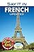 Say It in French: New Editi...