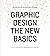 Graphic Design: The New Basics