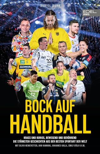 BOCK AUF HANDBALL - Krass und kurios, bewegend und berührend. Die stärksten Geschichten aus der besten Sportart der Welt
