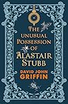 The Unusual Possession of Alastair Stubb The Unusual Possession of Alastair Stubb