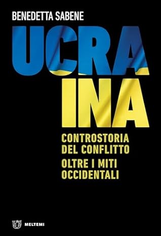Ucraina: Controstoria del conflitto. Oltre i miti occidentali