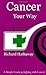Cancer your way by Richard Hathaway