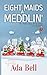 Eight Maids A-Meddlin': A Shady Grove Novella (The Twelve Days of Christmas Cozy Mysteries)