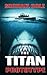 The Titan Prototype: A Deep Sea Thriller
