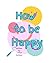How to be Happy: The ultimate happiness guide for children, managing expectations is key, the secret to happiness is within!