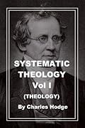 Systematic Theology - Volume I
