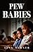 Pew Babies