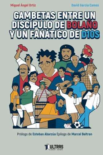 Gambetas entre un discípulo de Bolaño y un fanático de D10S (Spanish Edition)