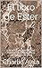 El libro de Ester: Los actos visibles del Dios invisible – un estudio de la providencia de Dios (Spanish Edition)