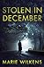 Stolen in December Boxset by Marie Wilkens