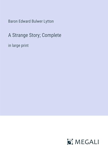 A Strange Story; Complete: in large print