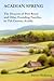 Acadian Spring: The Doucets of Port Royal and Other Founding Families in 17th Century Acadia